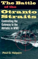 Paul G. Halpern - The Battle of the Otranto Straits - 9780253343796 - V9780253343796