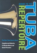 R  Winston Morris - Guide to the Tuba Repertoire - 9780253347633 - V9780253347633