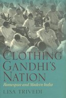 Lisa N. Trivedi - Clothing Gandhi's Nation - 9780253348821 - V9780253348821
