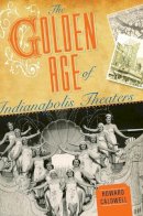 Howard Caldwell - The Golden Age of Indianapolis Theaters - 9780253354600 - V9780253354600