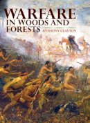 Anthony Clayton - Warfare in Woods and Forests - 9780253356888 - V9780253356888