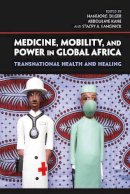 Hansj Rg Dilger - Medicine, Mobility, and Power in Global Africa - 9780253357090 - V9780253357090