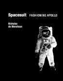 Nicholas De Monchaux - Spacesuit - 9780262015202 - V9780262015202