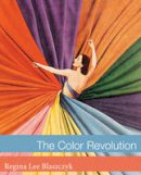 Regina Lee Blaszczyk - The Color Revolution - 9780262017770 - V9780262017770