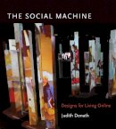 Judith Donath - The Social Machine: Designs for Living Online - 9780262027014 - V9780262027014