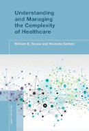 Rouse, William B., Serban, Nicoleta - Understanding and Managing the Complexity of Healthcare (Engineering Systems) - 9780262027519 - V9780262027519