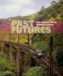Sarah J. Montross - Past Futures: Science Fiction, Space Travel, and Postwar Art of the Americas - 9780262029025 - V9780262029025