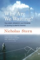 Nicholas Stern - Why Are We Waiting?: The Logic, Urgency, and Promise of Tackling Climate Change (Lionel Robbins Lectures) - 9780262029186 - V9780262029186
