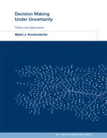 Kochenderfer, Mykel J. - Decision Making Under Uncertainty: Theory and Application (MIT Lincoln Laboratory Series) - 9780262029254 - V9780262029254
