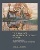 Cyriel M.a. Pennartz - The Brain's Representational Power: On Consciousness and the Integration of Modalities - 9780262029315 - V9780262029315
