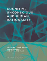 Macchi, Laura, Bagassi, Maria, Viale, Riccardo, Frankish, Keith - Cognitive Unconscious and Human Rationality (MIT Press) - 9780262034081 - V9780262034081