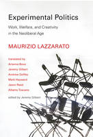 Maurizio Lazzarato - Experimental Politics: Work, Welfare, and Creativity in the Neoliberal Age (Technologies of Lived Abstraction) - 9780262034869 - V9780262034869