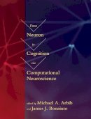 Arbib, Michael A., Bonaiuto, James J. - From Neuron to Cognition via Computational Neuroscience (Computational Neuroscience Series) - 9780262034968 - V9780262034968
