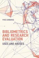 Yves Gingras - Bibliometrics and Research Evaluation: Uses and Abuses (History and Foundations of Information Science) - 9780262035125 - V9780262035125