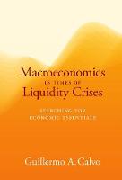 Guillermo A. Calvo - Macroeconomics in Times of Liquidity Crises: Searching for Economic Essentials (Ohlin Lectures) - 9780262035415 - V9780262035415