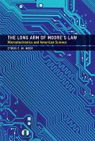 Mody, Cyrus C. M. - The Long Arm of Moore's Law: Microelectronics and American Science (Inside Technology) - 9780262035491 - V9780262035491