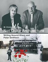 M.christine Boyer - Not Quite Architecture: Writing around Alison and Peter Smithson (MIT Press) - 9780262035514 - V9780262035514