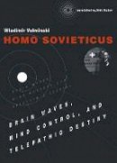 Wladimir Velminski - Homo Sovieticus: Brain Waves, Mind Control, and Telepathic Destiny (MIT Press) - 9780262035699 - V9780262035699