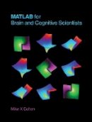 Cohen, Mike X - MATLAB for Brain and Cognitive Scientists (MIT Press) - 9780262035828 - V9780262035828