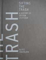 Alice Twemlow - Sifting the Trash: A History of Design Criticism (MIT Press) - 9780262035989 - V9780262035989