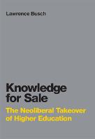 Lawrence Busch - Knowledge for Sale: The Neoliberal Takeover of Higher Education (Infrastructures) - 9780262036078 - V9780262036078