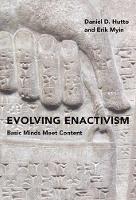 Hutto, Daniel D., Myin, Erik - Evolving Enactivism: Basic Minds Meet Content (MIT Press) - 9780262036115 - V9780262036115
