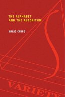 Mario Carpo - The Alphabet and the Algorithm - 9780262515801 - V9780262515801