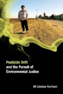 Jill Lindsey Harrison - Pesticide Drift and the Pursuit of Environmental Justice - 9780262516280 - V9780262516280