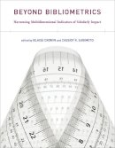 Cronin, Blaise, Sugimoto, Cassidy R. - Beyond Bibliometrics: Harnessing Multidimensional Indicators of Scholarly Impact - 9780262525510 - V9780262525510