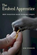 Sterelny, Kim - The Evolved Apprentice: How Evolution Made Humans Unique (Jean Nicod Lectures) - 9780262526661 - V9780262526661