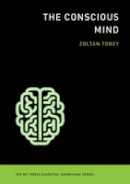Zoltan Torey - The Conscious Mind (MIT Press Essential Knowledge) - 9780262527101 - V9780262527101