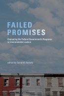David M. Konisky - Failed Promises: Evaluating the Federal Government's Response to Environmental Justice (American and Comparative Environmental Policy) - 9780262527354 - V9780262527354