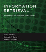 Büttcher, Stefan, Clarke, Charles L. A., Cormack, Gordon V. - Information Retrieval: Implementing and Evaluating Search Engines - 9780262528870 - V9780262528870