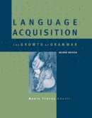 Maria Teresa Guasti - Language Acquisition: The Growth of Grammar (MIT Press) - 9780262529389 - V9780262529389