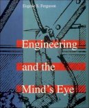 Ferguson, Eugene S. - Engineering and the Mind's Eye - 9780262560788 - V9780262560788