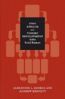 Alexander L. George - Case Studies and Theory Development in the Social Sciences - 9780262572224 - V9780262572224