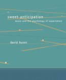 David Huron - Sweet Anticipation: Music and the Psychology of Expectation - 9780262582780 - V9780262582780
