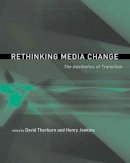 David Thorburn (Ed.) - Rethinking Media Change: The Aesthetics of Transition - 9780262701075 - V9780262701075