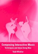 Todd Winkler - Composing Interactive Music - 9780262731393 - V9780262731393