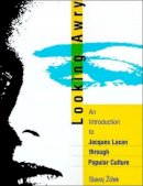 Slavoj Žižek - Looking Awry: An Introduction to Jacques Lacan through Popular Culture - 9780262740159 - V9780262740159