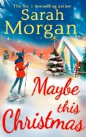 Sarah Morgan - Maybe This Christmas (Snow Crystal trilogy) - 9780263245653 - V9780263245653
