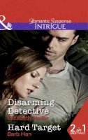 Elizabeth Heiter / Barb Han - Disarming Detective: Disarming Detective / Hard Target (Mills & Boon Intrigue) - 9780263252972 - KMK0000892