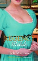 Deb Marlowe - Regency Rebels: Scandalous Lord, Rebellious Miss / An Improper Aristocrat - 9780263887389 - KTG0001419