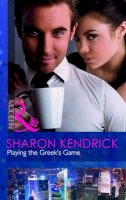 Sharon Kendrick - Playing The Greek´s Game - 9780263890686 - KIN0005010