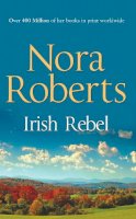 Nora Roberts - Irish Rebel (Irish Hearts, Book 3) - 9780263896497 - V9780263896497