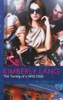 Kimberly Lang - The Taming of a Wild Child - 9780263899931 - KEX0240539