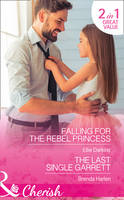 Ellie Darkins - Falling for the Rebel Princess: The Last Single Garrett (Those Engaging Garretts!) - 9780263922974 - V9780263922974