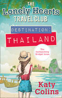 Katy Colins - Destination Thailand (The Lonely Hearts Travel Club) - 9780263923650 - V9780263923650