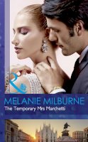 Milburne, Melanie - The Temporary Mrs Marchetti - 9780263924060 - KSS0000690