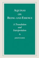 Joseph Bobik - Aquinas on Being and Essence: A Translation and Interpretation - 9780268006174 - V9780268006174